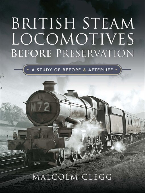 Title details for British Steam Locomotives Before Preservation by Malcolm Clegg - Available